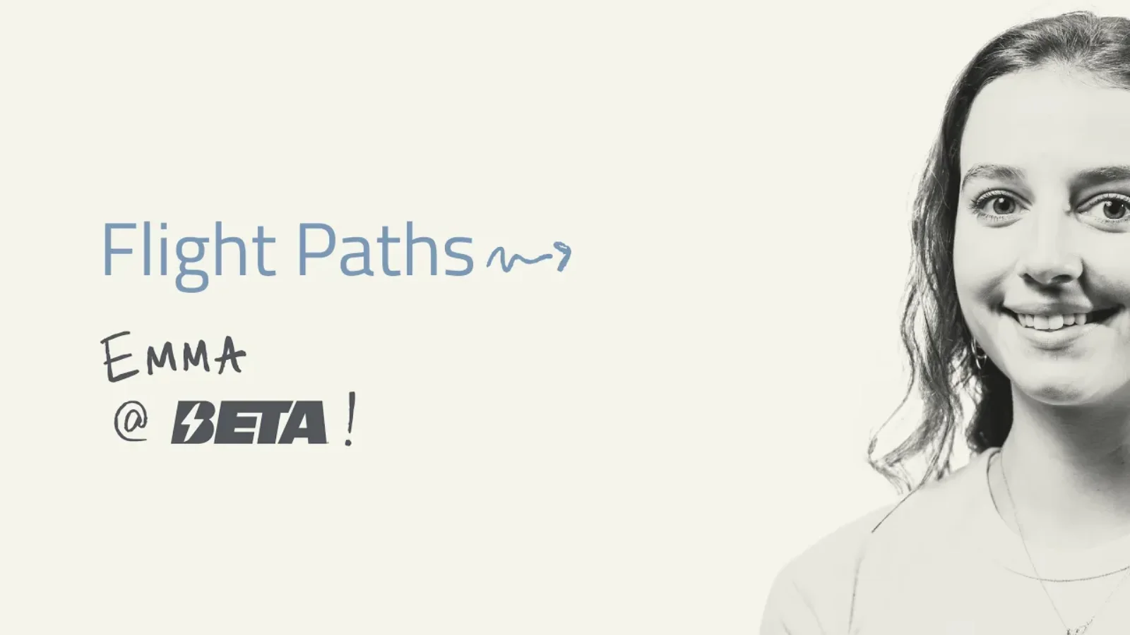 Flight Paths title card with Emma from BETA Technologies